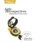 Kniha: Agile Retrospectives (Diana Larsen, Esther Derby a Ken Schwaber)