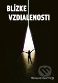 Kniha: Blízke vzdialenosti (Miroslava Kováčová-Vargová). Elist, 2020