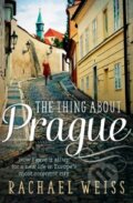 Kniha: The Thing About Prague (Rachel Weiss). Atlantic Books, 2015