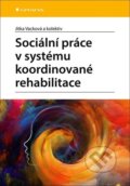 Kniha: Sociální práce v systému koordinované rehabilitace (Jitka Vacková). Grada, 2020