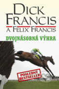Dvojnásobná výhra - Dick Francis, Felix Francis, 2010