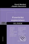 Fonetická segmentace hlásek - Pavel Machač, Radek Skarnitzl, Epocha, 2010