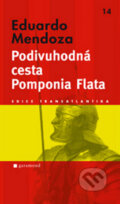 Podivuhodná cesta Pomponia Flata - Eduardo Mendoza, Garamond, 2010