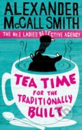 Tea Time for the Traditionally Built - Alexander McCall Smith, Abacus, 2010