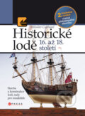 Historické lodě 16. až 18. století - Miloslav Cajthaml, 2008