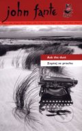 Zeptej se prachu / Ask the dust - John Fante, Argo, 2010