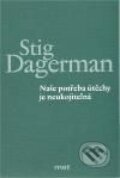 Naše potřeba útěchy je neukojitelná - Stig Dagerman, 2010