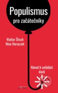 Populismus pro začátečníky: Návod k ovládání davů - Nina Horaczek, Walter Ötsch, Petrinum, 2020