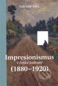Impresionismus v české kultuře (1880–1920) - Erik Gilk, Univerzita Palackého v Olomouci, 2020
