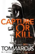 Kniha: Capture or Kill (Tom Marcus). Pan Macmillan, 2018