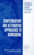 Complementary and Alternative Approaches to Biomedicine - Edwin L. Cooper, Nobuo Yamaguchi, Springer Verlag, 2011