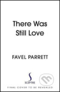 Kniha: There Was Still Love (Favel Parrett). Bohemian Ventures, 2020