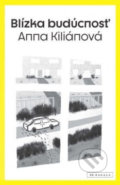 Blízka budúcnosť - Anna Kiliánová, Koloman Kertész Bagala, 2020