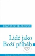 Kniha: Lidé jako boží příběh (Edward Schillebeeck). Centrum pro studium demokracie a kultury, 2008