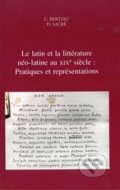 Le latin et la littérature néo-latine au XIXe siècle - Christophe Bertiau (Editor), Dirk Sacré (Editor), 2020
