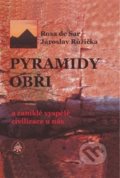 Pyramidy, obři a zaniklé vyspělé civilizace u nás - Rosa de Sar, Jaroslav Růžička, 2020