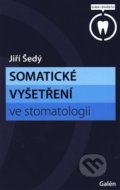 Somatické vyšetření ve stomatologii - Jiří Šedý, Galén, 2020