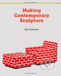 Making Contemporary Sculpture - Ian Dawson, The Crowood, 2013