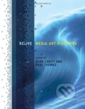 Kniha: Relive (Sean Cubitt a Paul Thomas). The MIT Press, 2013