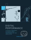 Kniha: Digital Performance (Steve Dixon). The MIT Press, 2015
