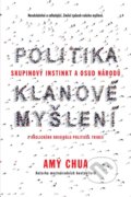 Politika klanové myšlení - Skupinový instinkt a osud národů - Amy Chua, Tomáš Krsek, 2020