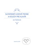 Slovenské ľudové piesne a koledy pre klavír - Ján Štefánek, Ján Štefánek, 2020