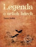 Kniha: Legenda o orlích lidech (Tomáš Sedlák). Studio JB, 2020