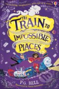 The Train to Impossible Places - P.G. Bell, Usborne, 2019