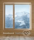 Snowbound : Dwelling in Winter - William Morgan, Princeton Architectural Press, 2020