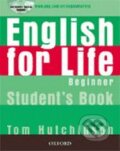 Kniha: English for Life - Beginner - Student's Book (Tom Hutchinson). Oxford University Press, 2007