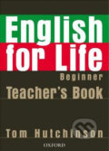 English for Life - Beginner - Teacher&#039;s Book - Tom Hutchinson, Oxford University Press, 2007