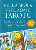 Kniha: Velká škola vykládání tarotu (Paul Fenton-Smith). Synergie, 2010
