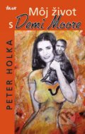 Môj život s Demi Moore - Peter Holka, 2010