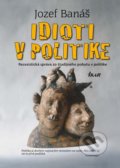 Idioti v politike - Jozef Banáš, 2010