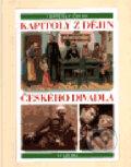 Kapitoly z dějin českého divadla - František Černý, Academia, 2000