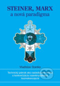 Kniha: Steiner, Marx a nová paradigma (Vladislav Stanko). Vladislav Stanko, 2007