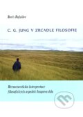 C. G. Jung v zrcadle filosofie - Boris Rafailov, Emitos, Nakladatelství Tomáše Janečka, 2010