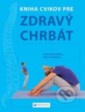 Kniha cvikov pre zdravý chrbát - Deborah Fielding, Simon Fielding, Svojtka&Co., 2010