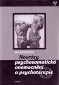 Neurózy, psychosomatická onemocnění a psychoterapie - Jan Poněšický, 2004
