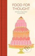 Kniha: Food for Thought : Selected Writings (Annie Gray). Pan Macmillan, 2020