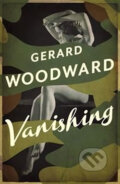 Kniha: Vanishing (Gerard Woodward). Pan Macmillan, 2014