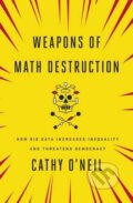 Kniha: Weapons of Math Destruction (Cathy O´Neill). Penguin Books, 2016