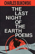 The Last Night Of Earth Poems - Charles Bukowski, 2011