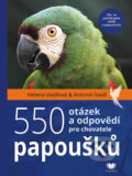 550 otázek a odpovědí pro chovatele papoušků - Antonín Vaidl, Helena Vaidlová, 2020