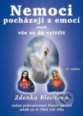 Nemoci pocházejí z emocí aneb vše se dá vyléčit - Zdenka Blechová, Zděnka Blechová, 2020