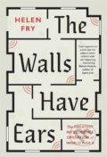 The Walls Have Ears - Helen Fry, Yale University Press, 2020