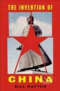 Kniha: The Invention of China (Bill Hayton). Yale University Press, 2020