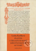 Plotin u řeckých raně křesťanských autorů - Lenka Karfíková, Karolinum, 2020
