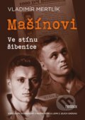 Mašínovi – Ve stínu šibenice - Vladimír Mertlík, Universum, 2020