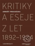 Kritiky a eseje z let 1892–1924 - Arnošt Procházka, Institut pro studium literatury, 2020